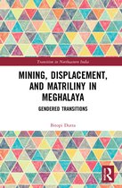 Transition in Northeastern India- Mining, Displacement, and Matriliny in Meghalaya