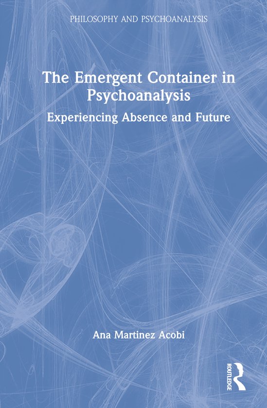 Philosophy and Psychoanalysis-The Emergent Container in Psyc ... - cover