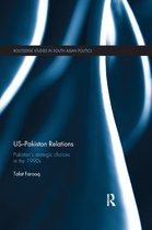 Routledge Studies in South Asian Politics- US-Pakistan Relations
