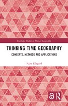 Routledge Studies in Human Geography- Thinking Time Geography