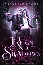 Academy of the Damned 6 - Reign of Shadows
