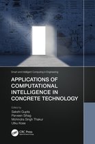 Smart and Intelligent Computing in Engineering- Applications of Computational Intelligence in Concrete Technology