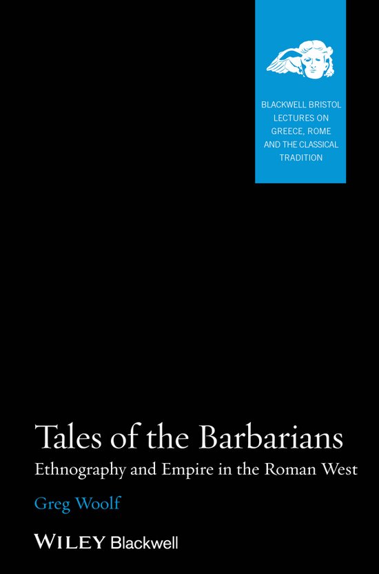 Boek kaft met de titel "Tales of the Barbarians", "Ethnography and Empire in the Roman West" en "Greg Woolf".