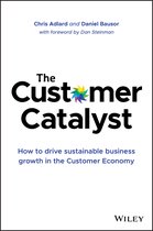 The Customer Catalyst How to Drive Sustainable Business Growth in the Customer Economy