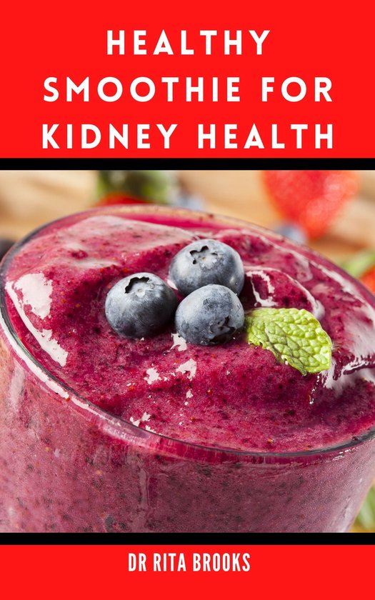 HEALTHY SMOOTHIE FOR KIDNEY HEALTH (ebook), Dr. Rita Brooks