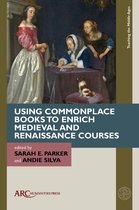 Teaching the Middle Ages- Using Commonplace Books to Enrich Medieval and Renaissance Courses