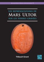 Archaeopress Roman Archaeology- Les représentations de Mars Ultor sur les pierres gravées