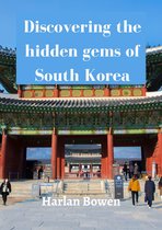 Discovering the hidden gems of South Korea