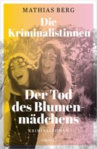 Die Kriminalistinnen - Die Kriminalistinnen. Der Tod des Blumenmädchens