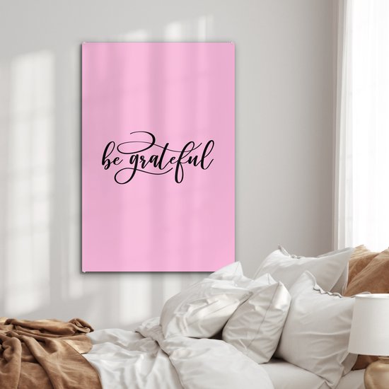 ® Glasschilderij 60x90 cm - Schilderij acrylglas - Spreuken - Quotes - be grateful - Foto op glas - Muurdecoratie woonkamer - Wanddecoratie slaapkamer - Schilderijen