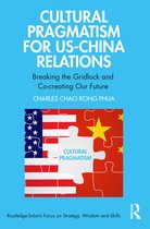 Routledge-Solaris Focus on Strategy, Wisdom and Skill- Cultural Pragmatism for US-China Relations