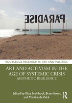 Routledge Research in Art and Politics- Art and Activism in the Age of Systemic Crisis