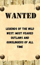 Легенды Дикого Запада: самые страшные преступники и стрелки всех времен