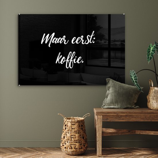 MuchoWow® Glasschilderij 90x60 cm - Schilderij acrylglas - Spreuken - Quotes - Koffie - Maar eerst: koffie - Foto op glas - Schilderijen