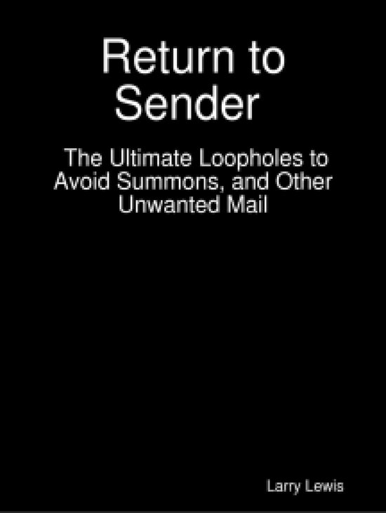 Return to Sender The Ultimate Loopholes to Avoid Summons, and Other