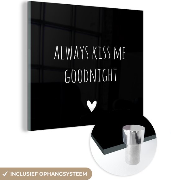 MuchoWow® Glasschilderij 20x20 cm - Schilderij acrylglas - Engelse quote "Always kiss me goodnight" met een hartje tegen een zwarte achtergrond - Foto op glas - Schilderijen