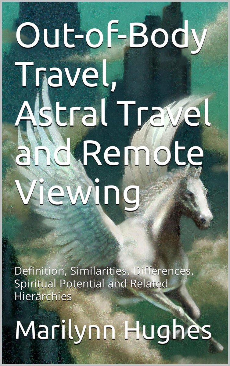 Out-of-Body Travel, Astral Travel and Remote Viewing (ebook), Marilynn  Hughes