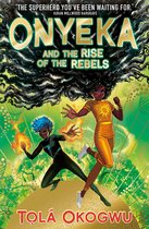 Onyeka- Onyeka and the Rise of the Rebels