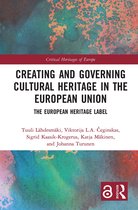 Critical Heritages of Europe- Creating and Governing Cultural Heritage in the European Union