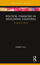 Routledge Explorations in Development Studies- Political Financing in Developing Countries