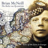 Brian McNeill - The Baltic Tae Byzantium (CD)
