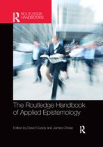 Routledge Handbooks in Philosophy-The Routledge Handbook of Applied Epistemology