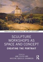 Routledge Research in Art History- Sculpture Workshops as Space and Concept