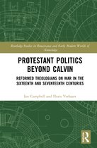 Routledge Studies in Renaissance and Early Modern Worlds of Knowledge- Protestant Politics Beyond Calvin