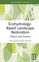 Routledge Focus on Environment and Sustainability- Ecohydrology-Based Landscape Restoration