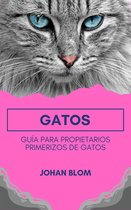 Gatos: Guía para propietarios primerizos de gatos