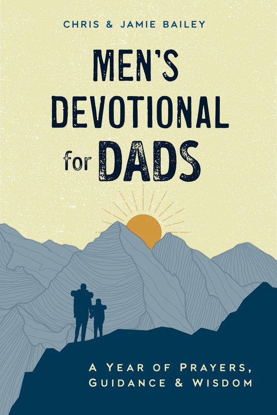Boek 'Men's Devotional for Dads' van Chris & Jamie Bailey. Een jaar van gebeden, leiding & wijsheid. Mannen, vader, silhouet, bergen, zonsopgang.