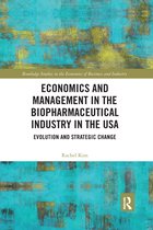 Routledge Studies in the Economics of Business and Industry- Economics and Management in the Biopharmaceutical Industry in the USA