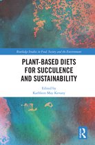 Routledge Studies in Food, Society and the Environment- Plant-Based Diets for Succulence and Sustainability
