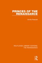 Routledge Library Editions: The Renaissance- Princes of the Renaissance