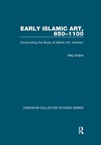 Variorum Collected Studies- Early Islamic Art, 650–1100