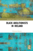 Routledge Studies in Modern European History- Black Abolitionists in Ireland