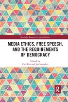 Routledge Research in Applied Ethics- Media Ethics, Free Speech, and the Requirements of Democracy