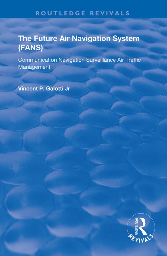 Routledge Revivals-The Future Air Navigation System (FANS)
