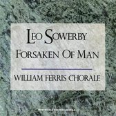 William Ferris Chorale - Sowerby: Forsaken Of Man (CD)