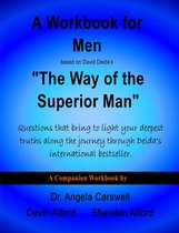 A Workbook for Men based on David Deida's "The Way of the Superior Man"