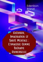 Guérison, Imagination et Santé Mentale : L'imagerie Comme Thérapie Universelle