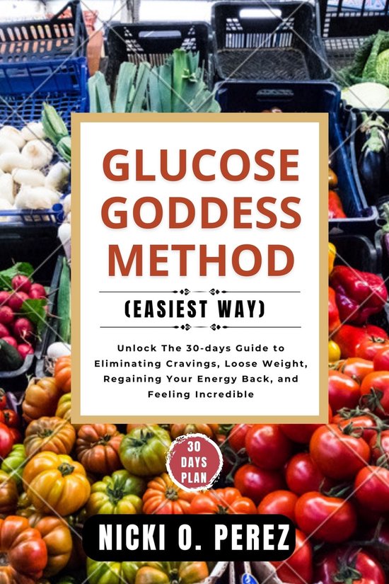 Glucose Goddess Method (easiest way) (ebook), Nicki O. Perez