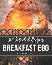 365 Selected Breakfast Egg Recipes