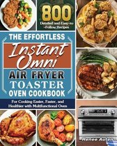 The Effortless Instant Omni Air Fryer Toaster Oven Cookbook