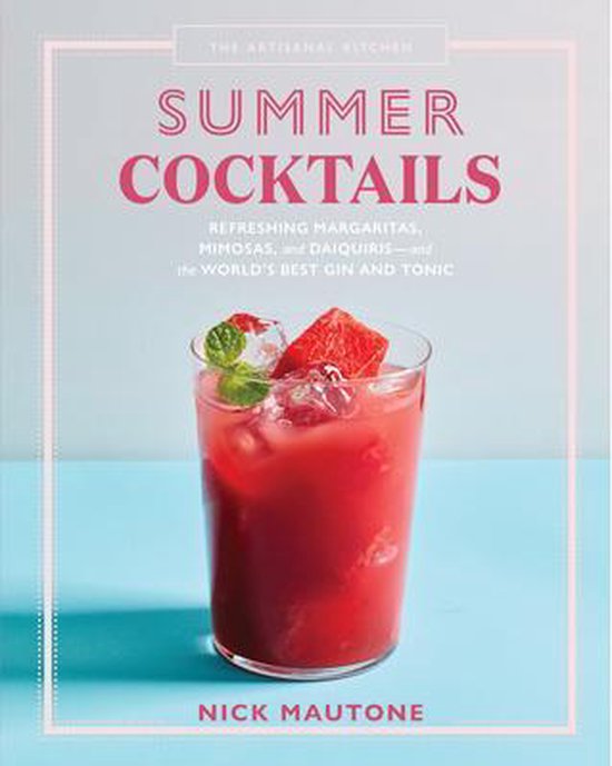 The Artisanal Kitchen: Summer Cocktails: Refreshing Margarit ... - cover