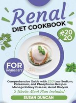 Renal Diet Cookbook for Beginners: Comprehensive Guide with 250 Low Sodium, Potassium, and Phosphorus Recipes