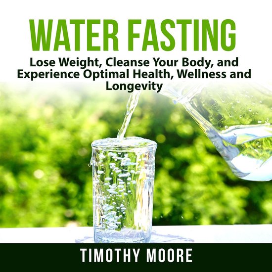 Water Fasting: Lose Weight, Cleanse Your Body, and Experienc ... - cover