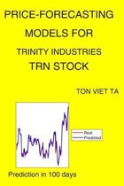 Price-Forecasting Models for Trinity Industries TRN Stock