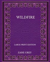 Wildfire - Large Print Edition