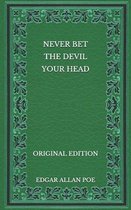 Never Bet the Devil Your Head - Original Edition
